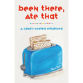 Been There, Ate That: A Candy-Coated Childhood - Paperback