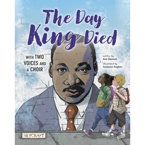 The Day King Died: Remembered Through Two Voices and a Choir - Hardcover