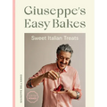 Giuseppe's Easy Bakes: Sweet Italian Treats - Hardcover