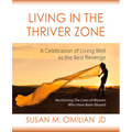 Living in the Thriver Zone: A Celebration of Living Well as the Best Revenge - Paperback