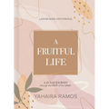 A Fruitful Life Journaling Devotional: A 45-Day Journey Through the Fruit of the Spirit - Hardcover