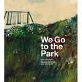 We Go to the Park: A Picture Book - Hardcover