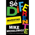 Sé Diferente: Marketing Que No Puede Ignorarse / Get Different, Marketing That Can't Be Ignored! - Paperback