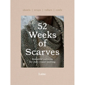 52 Weeks of Scarves: Beautiful Patterns for Year-Round Knitting: Shawls. Wraps. Collars. Cowls. - Paperback