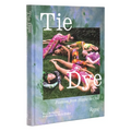 Tie Dye: Fashion from Hippie to Chic - Hardcover