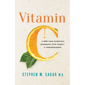 Vitamin C: A 500-Year Scientific Biography from Scurvy to Pseudoscience - Hardcover