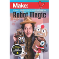 Robot Magic: Beginner Robotics for the Maker and Magician - Paperback