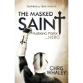The Masked Saint: Husband, Pastor, Hero - Paperback