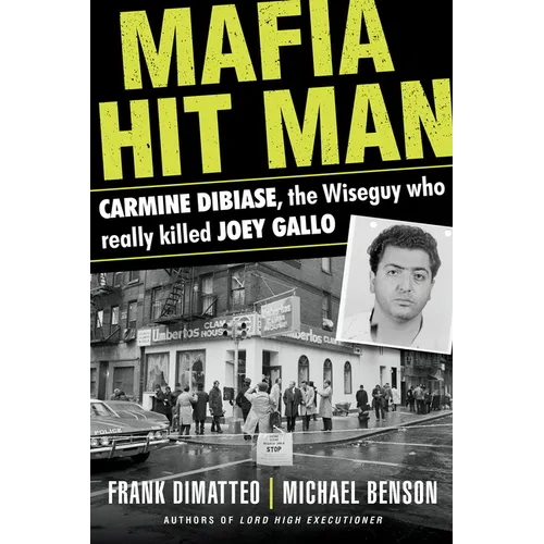 Mafia Hit Man Carmine Dibiase: The Wiseguy Who Really Killed Joey Gallo - Paperback