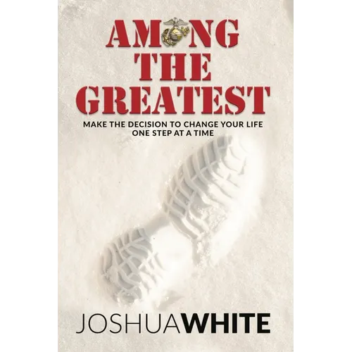 Among the Greatest: Make the Decision to Change Your Life One Step at a Time - Paperback