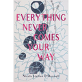 Everything Never Comes Your Way - Paperback