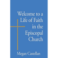 Welcome to a Life of Faith in the Episcopal Church - Paperback