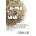 The Web of Meaning: Integrating Science and Traditional Wisdom to Find Our Place in the Universe - Paperback