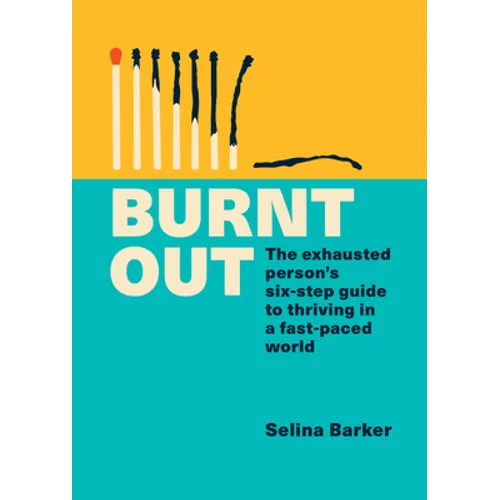 Burnt Out: The Exhausted Person's Six-Step Guide to Thriving in a Fast-Paced World - Paperback