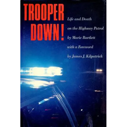 Trooper Down!: Life and Death on the Highway Patrol - Paperback