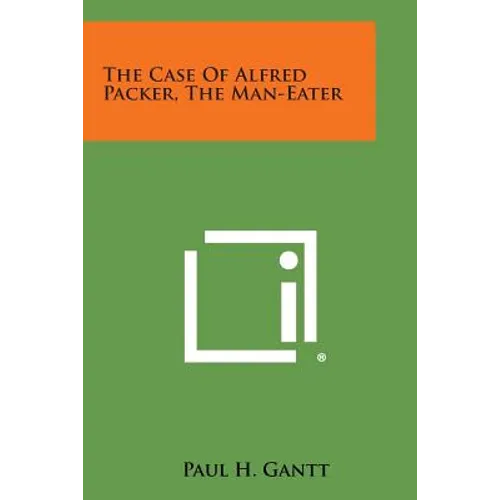 The Case of Alfred Packer, the Man-Eater - Paperback