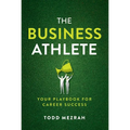 The Business Athlete: Your Playbook for Career Success - Hardcover