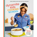 Dynamite Kids Cooking School: Delicious Recipes That Teach All the Skills You Need: A Cookbook - Hardcover