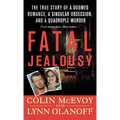 Fatal Jealousy: The True Story of a Doomed Romance, a Singular Obsession, and a Quadruple Murder - Paperback