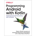 Programming Android with Kotlin: Achieving Structured Concurrency with Coroutines - Paperback