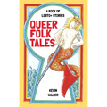 Queer Folk Tales: A Book of LGBTQ Stories - Hardcover