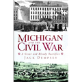 Michigan and the Civil War: A Great and Bloody Sacrifice - Paperback