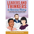 Leaders and Thinkers in American History: An American History Book for Kids: 15 Influential People You Should Know - Paperback