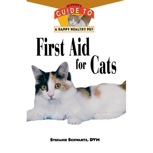First Aid for Cats: An Owner's Guide to a Happy Healthy Pet - Paperback