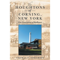 The Houghtons of Corning, New York: Five Generations of Brilliance - Hardcover