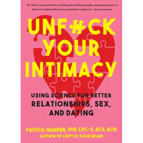 Unfuck Your Intimacy: Using Science for Better Relationships, Sex, and Dating - Paperback