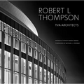 Robert L Thompson: TVA Architects - Hardcover