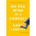 Do You Mind If I Cancel?: (Things That Still Annoy Me) - Paperback