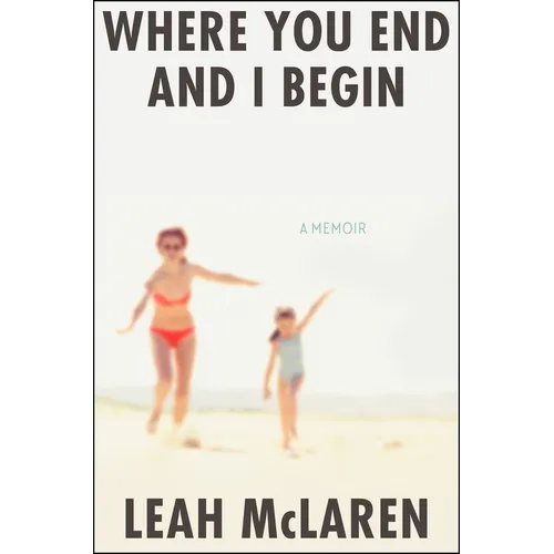 Where You End and I Begin: A Memoir - Hardcover