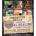 Forgotten Skills of Backyard Herbal Healing and Family Health - Paperback