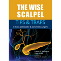 The Wise Scalpel: Tips & Traps in Liver, Gallbladder & Pancreatic Surgery - Paperback