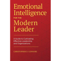 Emotional Intelligence for the Modern Leader: A Guide to Cultivating Effective Leadership and Organizations - Hardcover