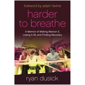 Harder to Breathe: A Memoir of Making Maroon 5, Losing It All, and Finding Recovery - Hardcover