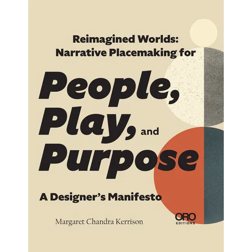 Reimagined Worlds: Narrative Placemaking for People, Play, and Purpose - Paperback