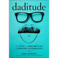 Daditude: The Joys & Absurdities of Modern Fatherhood - Hardcover