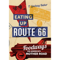 Eating Up Route 66: Foodways on America's Mother Road - Hardcover