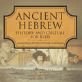 Ancient Hebrew History and Culture for Kids Ancient History for Kids 6th Grade Social Studies - Paperback