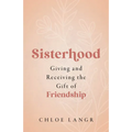 Sisterhood: Giving and Receiving the Gift of Friendship - Paperback