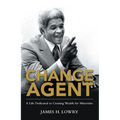 Change Agent: A Life Dedicated to Creating Wealth for Minorities - Paperback