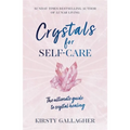 Crystals for Self-Care: The Ultimate Guide to Crystal Healing - Hardcover