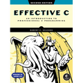 Effective C, 2nd Edition: An Introduction to Professional C Programming - Paperback