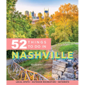 Moon 52 Things to Do in Nashville: Local Spots, Outdoor Recreation, Getaways - Paperback