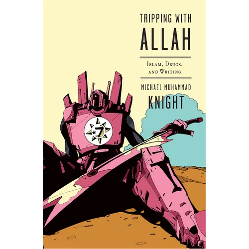 Tripping with Allah: Islam, Drugs, and Writing - Paperback