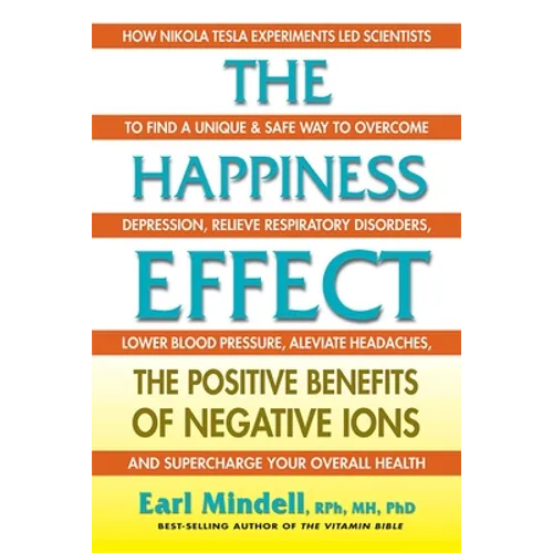 The Happiness Effect: The Positive Benefits of Negative Ions - Paperback