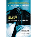 You Can Be Right (or You Can Be Married): Looking for Love in the Age of Divorce - Paperback