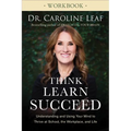 Think, Learn, Succeed Workbook: Understanding and Using Your Mind to Thrive at School, the Workplace, and Life - Paperback